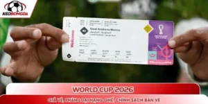 World Cup 2026 - giá vé, phân loại hạng ghế, chính sách bán vé