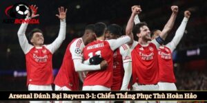 Arsenal đánh bại Bayern